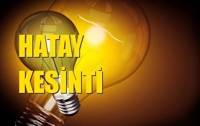 Hatay Elektrik Kesintisi 25 Aralık Çarşamba