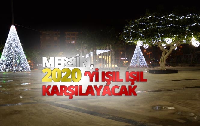 Mersin, 2020’yi Işıl Işıl Karşılayacak