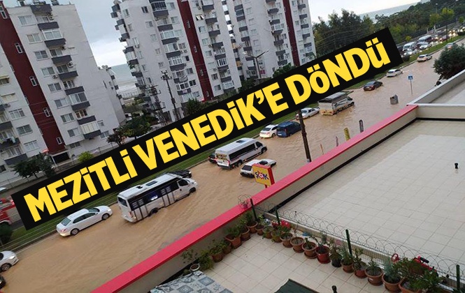 Mersin Mezitli'de Caddeler Dereye Dönüştü