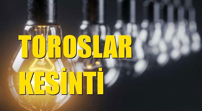 Toroslar Elektrik Kesintisi 06 Ocak Pazartesi