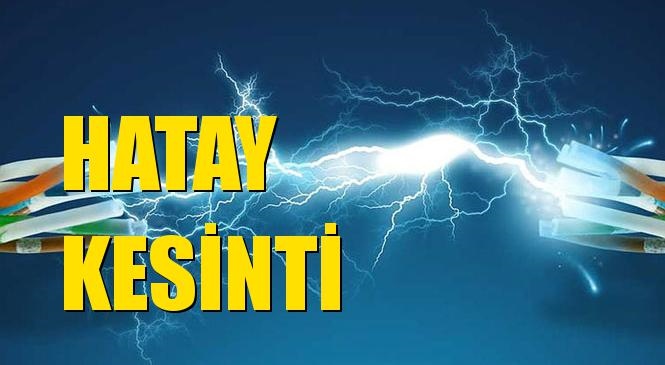 Hatay Elektrik Kesintisi 07 Ocak Salı