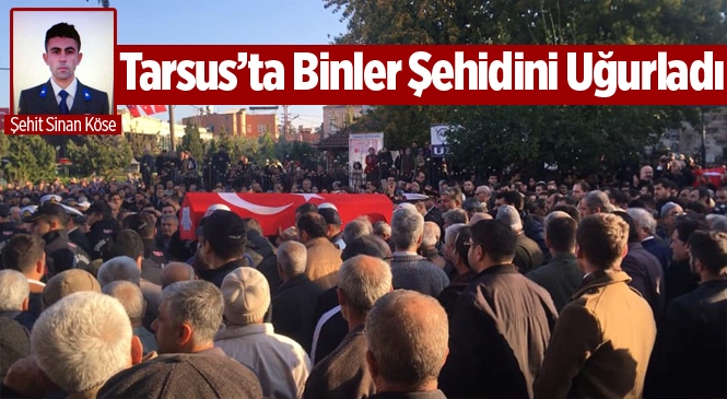 Şehit Astsubay Sinan Köse, Mersin Tarsus'ta Son Yolculuğuna Uğurlandı