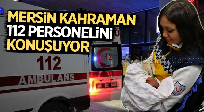 Mersin Kahraman 112 Görevlilerini Konuşuyor