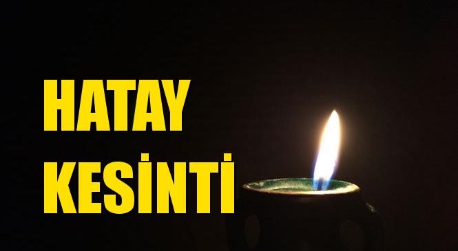 Hatay Elektrik Kesintisi 14 Ocak Salı