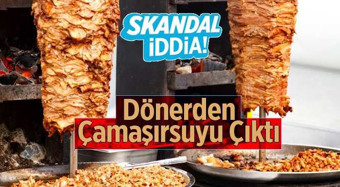 Dönerlerde Çamaşır Suyu Çıktı