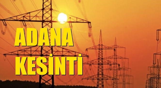 Adana Elektrik Kesintisi 24 Ocak Cuma