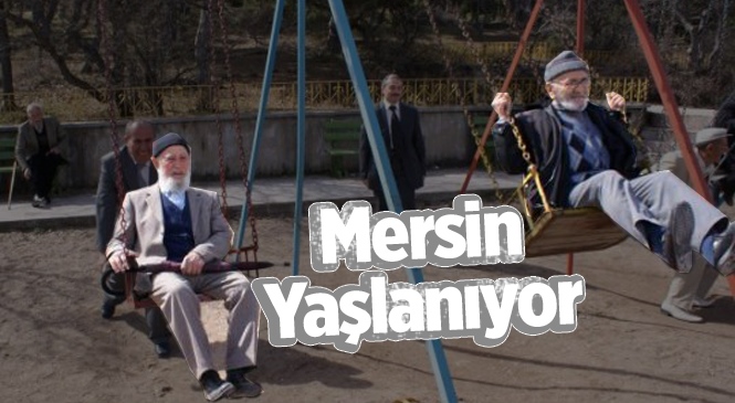 Mersin’deki Yaşlı Nüfus Hızla Artıyor