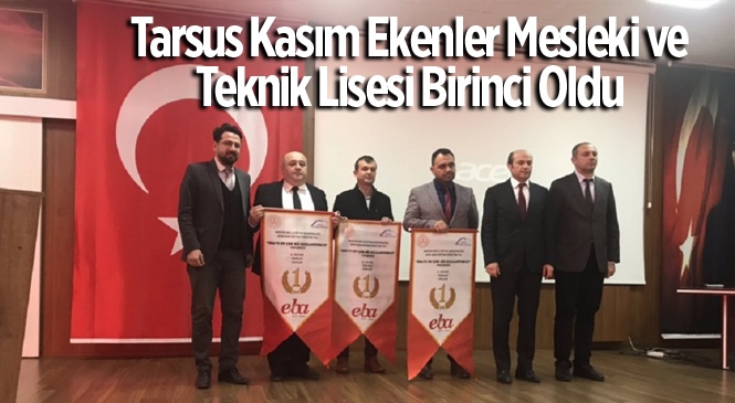 Kasım Ekenler Mesleki ve Teknik Anadolu Lisesi Tarsus Birincisi Oldu