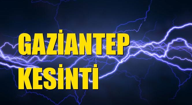 Gaziantep Elektrik Kesintisi 07 Mart Cumartesi