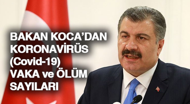 Sağlık Bakanı Dr. Fahrettin Koca, Türkiye'deki Koronavirüs Vaka Sayısını ve Hayatını Kaybedenlerin Sayısını Paylaştı: Vaka 947 Ölüm 21