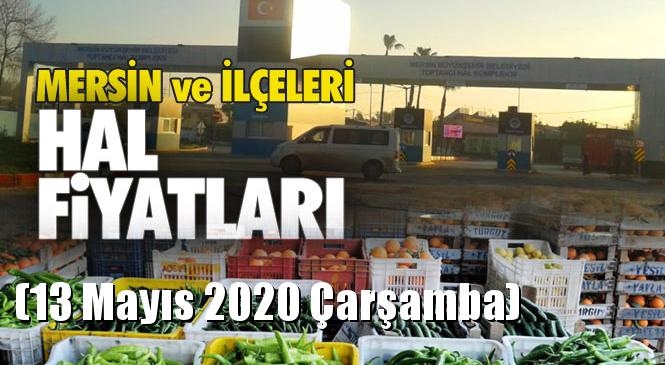 Mersin Hal Müdürlüğü Fiyat Listesi (13 Mayıs 2020 Çarşamba)! Mersin Hal Yaş Sebze ve Meyve Hal Fiyatları