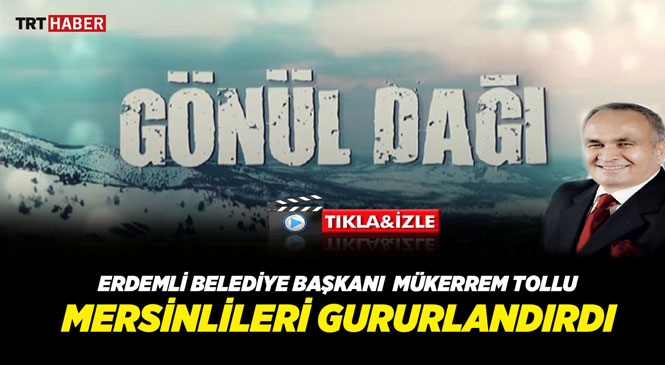 Başkan Tollu Erdemli ve Mersinlileri Gururlandırdı