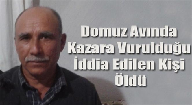 Mersin Çamlıyayla’da Domuz Avına Çıkan 2 Arkadaştan Biri Kaza Kurşunu İle Yaşamını Kaybetti