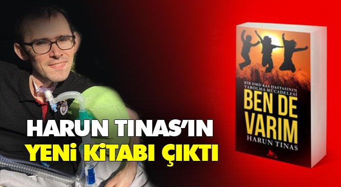 Şair - Yazar Harun Tınas'ın "Ben de Varım" Kitabı Yayınlandı