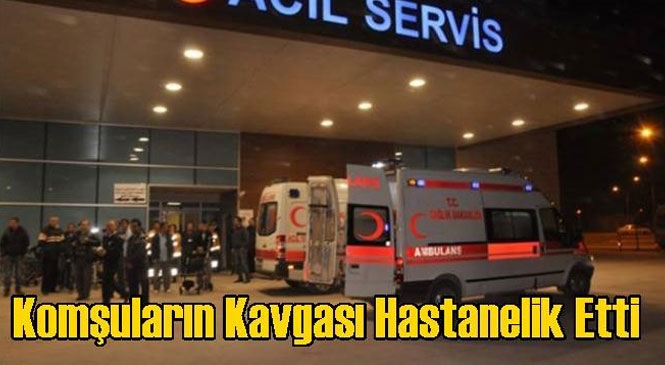 Mersin Tarsus'ta Komşuların Kavgası Hastanelik Etti