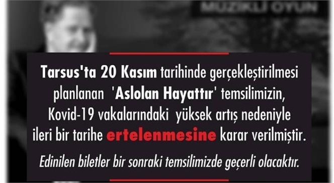 Tarsus’ta Sahnelenmesi Planlanan "Aslolan Hayattır" Oyunu İleri Bir Tarihe Ertelendi