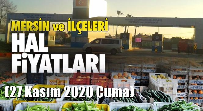 Mersin Hal Müdürlüğü Fiyat Listesi (27 Kasım 2020 Cuma)! Mersin Hal Yaş Sebze ve Meyve Hal Fiyatları