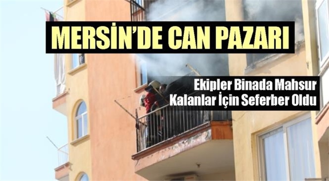 Mersin’in Merkez Yenişehir İlçesinde Site İçindeki Bir Apartmanda Yangın Çıktı: Yangında Bir Aile Mağdur Oldu