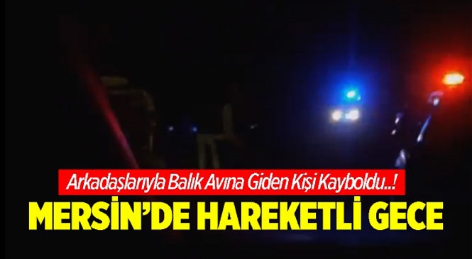 Mersin’in Tarsus İlçesinde Arkadaşlarıyla Balık Tutmaya Giden Bir Kişi Berdan Irmağında Kayboldu