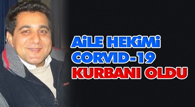 Mersin Erdemli'de Görev Yapan 52 Yaşındaki Doktor Mehmet Yaşar Karabacak Covid-19 Nedeniyle Hayatını Kaybetti