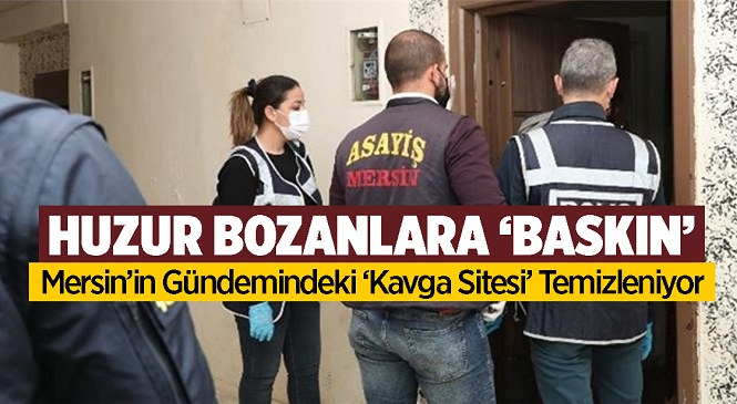 Sürekli Huzur Bozup Tartışma Çıkarıyorlardı, O Siteye Operasyon Düzenlendi