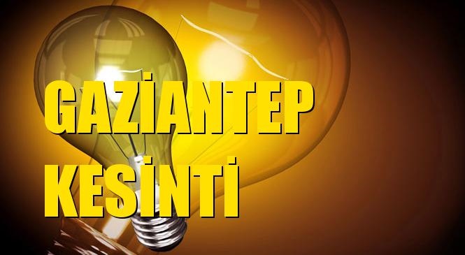 Gaziantep Elektrik Kesintisi 15 Mart Pazartesi