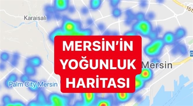 Mersin’in Koronavirüs Risk Yoğunluğu Haritası