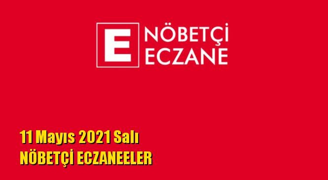 Mersin Nöbetçi Eczaneler 11 Mayıs 2021 Salı