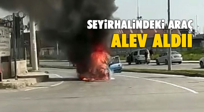 Alev Alan Araç Hurdaya Döndü! Mersin’de Pazar Günü Yaşanan Olayda Seyir Halindeki Otomobil Alev Alarak Yandı