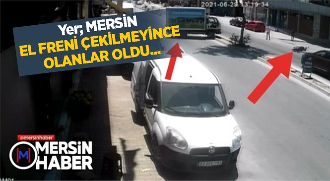 Mersin’de El Fireni Çekilmeyen Kamyonet Caddeden Karşıya Geçip Başka Araca Çarptı