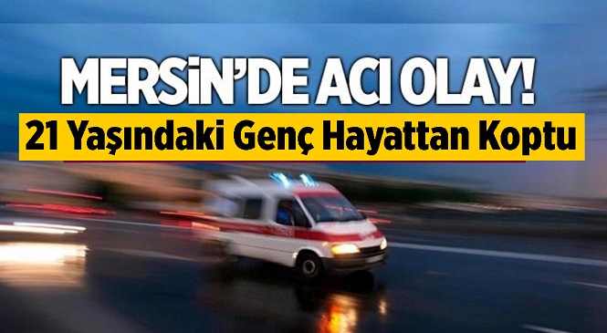 Mersin’in Tarsus İlçesinde Üzücü Olay! İddiaya Göre Uygar S. İsimli Genç Gece Saatlerinde Otobanda Canına Kıydı