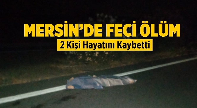 Mersin’in Tarsus İlçesinde Feci Kaza! Otomobil Yolun Karşısına Geçmeye Çalışan Yayalara Çarptı, 2 Kişi Hayatını Kaybetti