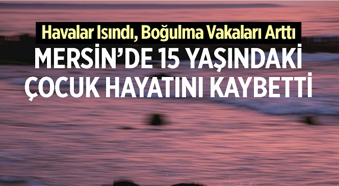 Mersin’in Yenişehir İlçesinde Acı Olay! Sıcaktan Bunalan Genç, Girdiği Derede Boğularak Hayatını Kaybetti