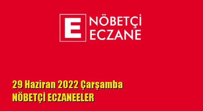 Mersin Nöbetçi Eczaneler 29 Haziran 2022 Çarşamba