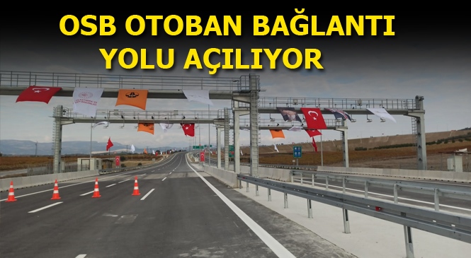 Yapım Çalışmaları Tamamlanan Mersin-Tarsus Organize Sanayi Bölgesi Otoban Bağlantı Yolu Açılıyor