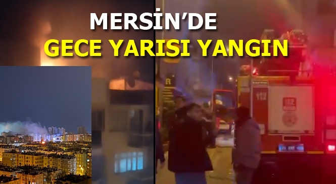 Mersin'de Bir Binada Çıkan Yangın Hızla Büyüdü, Alevler Şehrin Farklı Noktalarından Görüntülendi