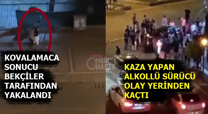 Mersin'de Kaza Yapan Alkollü Sürücü Bekçilerin Kovalamacası Sonucu Yakalandı