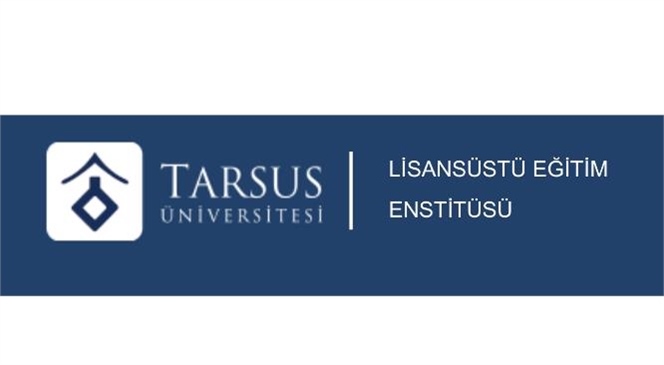 Tarsus Üniversitesi Lisansüstü Programlara Öğrenci Alımı Başladı