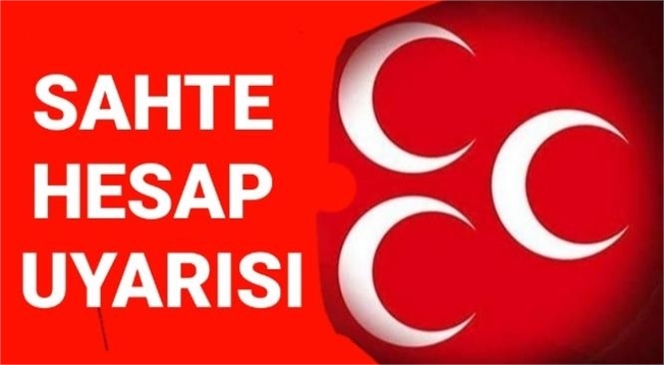 MHP TARSUS YÖNETİMİNDEN "SAHTE HESAP UYARISI"