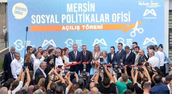 HERKESİN KİMSESİ; ‘MERSİN SOSYAL POLİTİKALAR OFİSİ’ AÇILDI'