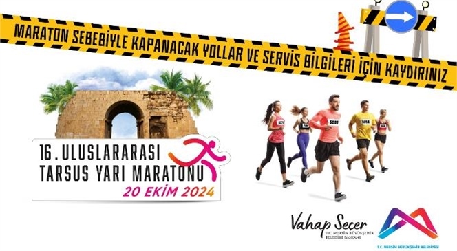 TARSUS YARI MARATONU NEDENİYLE BAZI YOLLAR KAPANACAK