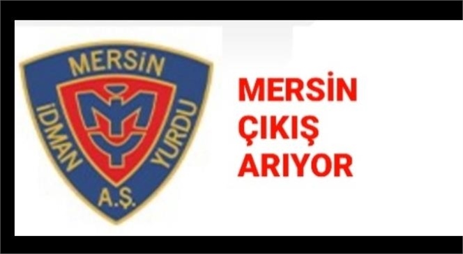 MERSİN İDMANYURDU ÇIKIŞ ARIYOR