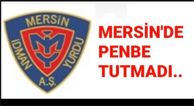 MERSİN İDMANYURDU'NDA ERGÜN PENBE'DE TUTMADI