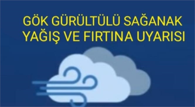 Kuvvetli Gök Gürültülü Sağanak Yağış ve Fırtına Uyarısı