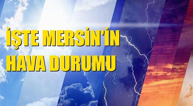 Mersin Hava Durumu! Silifke, Gülnar, Akdeniz, Çamlıyayla, Toroslar, Yenişehir, Mezitli, Bozyazı, Aydıncık, Anamur, Mut, Erdemli ve Tarsus Hava Durumu