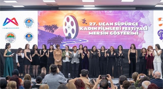 BÜYÜKŞEHİR’İN DESTEKLERİYLE 27. UÇAN SÜPÜRGE KADIN FİLMLERİ FESTİVALİ MERSİN’DE