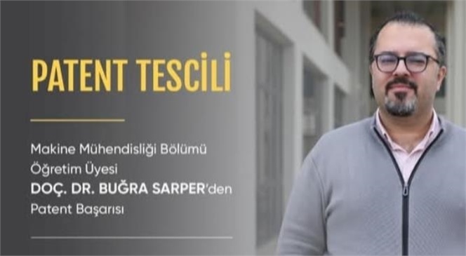 Tarsus Üniversitesi Öğretim Üyesi Doç. Dr. Buğra Sarper’den Patent Başarısı