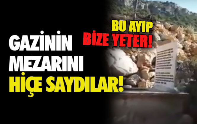 Mersin Gülnar - Silifke Yolundaki Çanakkale Gazisinin Mezarının Yok Sayılmasına Vatandaştan Tepki! "Gazimizin Mezarını Yok Saydılar"